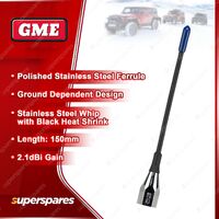 GME 2.1DBI Gain 150mm Antenna Whip - Stainless Steel Whip with Black Heat Shrink