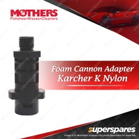 Mothers Foam Cannon Adapter Karcher K Nylon - Suit Blizzard Wizzard Foam Cannon