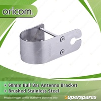 Oricom 60mm SS Bull Bar Antenna Mounting Bracket - Brushed Stainless Steel BR260